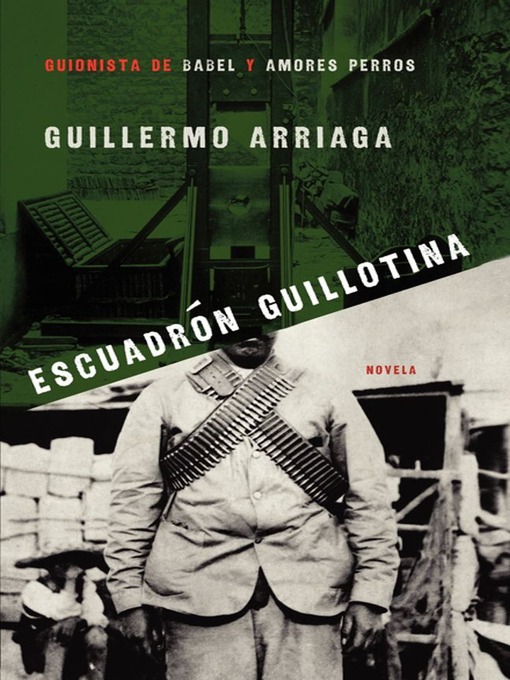 Title details for Escuadrón Guillotina (Guillotine Squad) by Guillermo Arriaga - Available